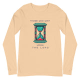 Unisex Long Sleeve "Those Who Wait" Tee