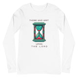 Unisex Long Sleeve "Those Who Wait" Tee